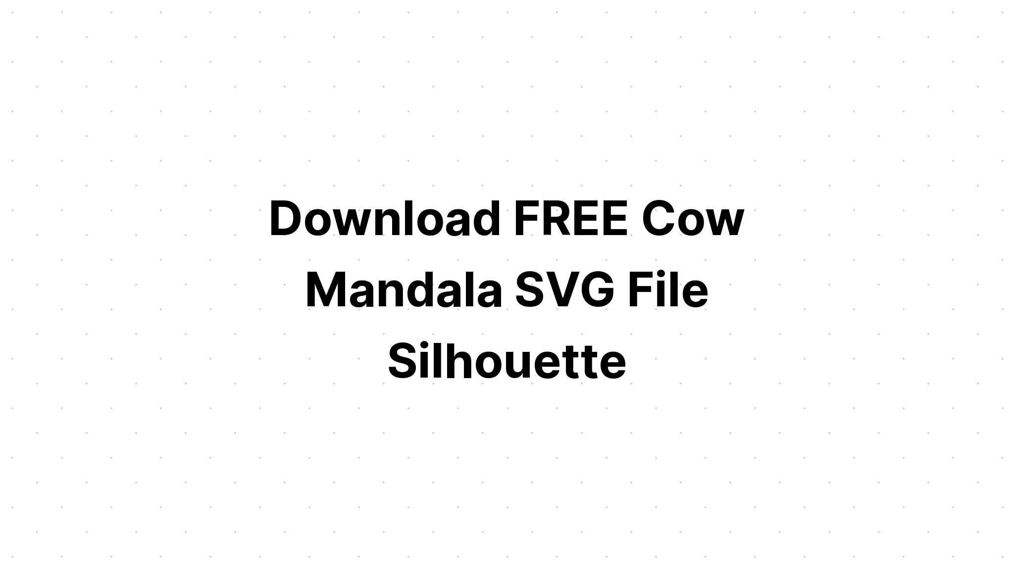 Download Cow Mandala Svg Free For Cricut - Layered SVG Cut File